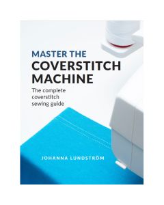 Master the Coverstitch Machine The Complete Coverstitch Sewing Guide by Johanna Lundstrom  ebook (Download)