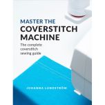 Master the Coverstitch Machine The Complete Coverstitch Sewing Guide by Johanna Lundstrom ebook (Download)